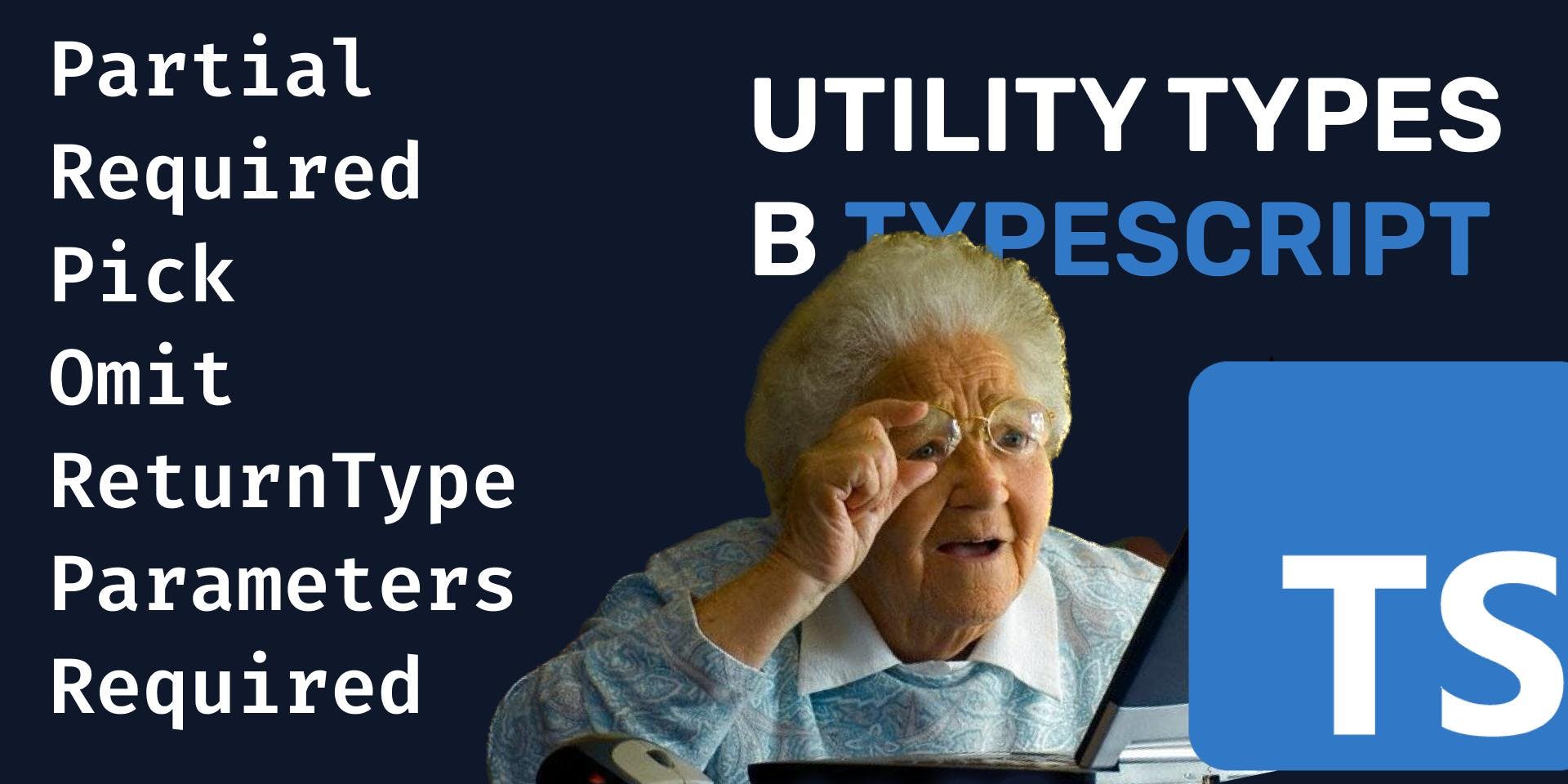Cover Image for TypeScript Utility Types — вспомогательные типы и области их применения